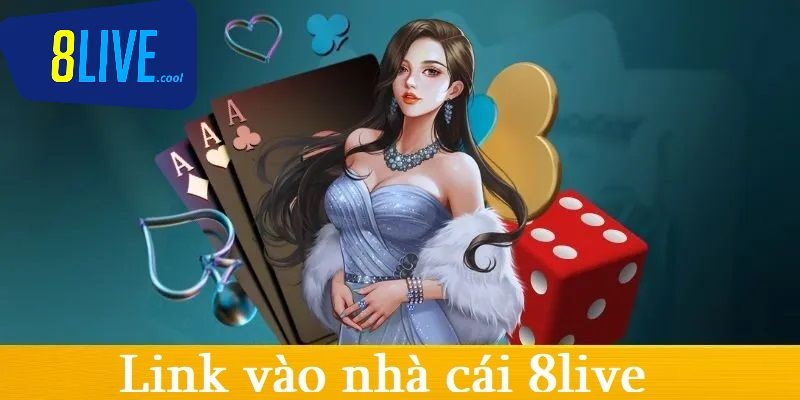 Link vào 8live 10 Link vào 8live không bị chặn do nhà cái cung cấp