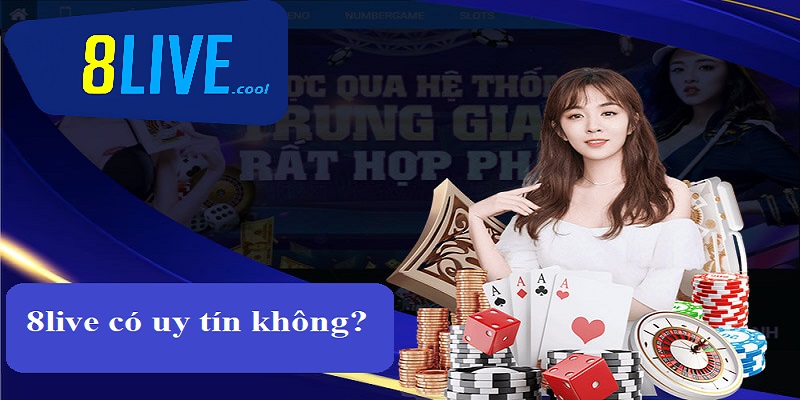 Nhà cái 8live có uy tín không?