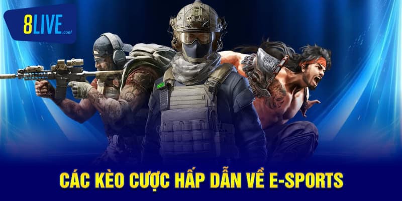 Các kèo cược hấp dẫn về e-sports