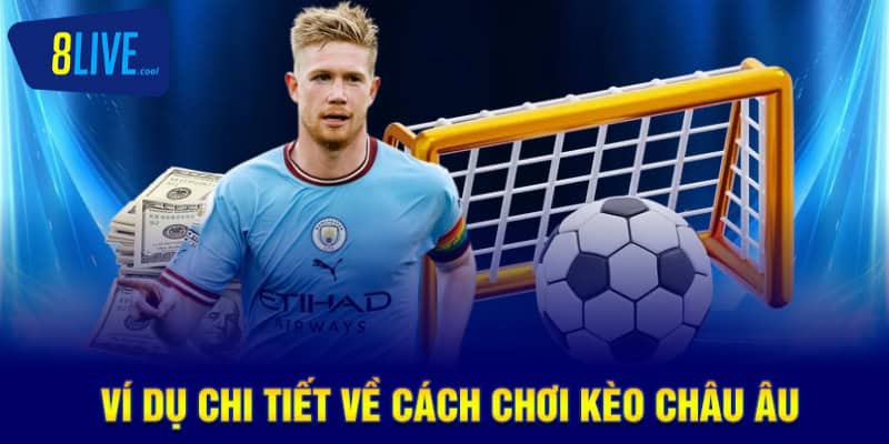 Ví dụ chi tiết về cách chơi kèo châu âu