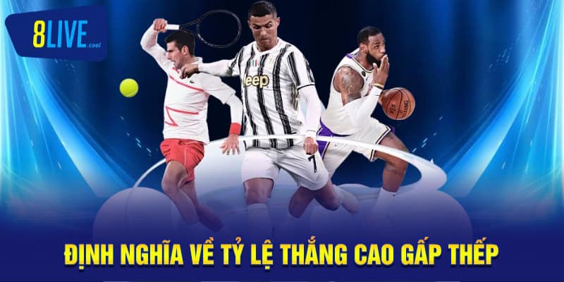 Tỷ Lệ Thắng Cao Gấp Thếp - Chiến Lược Hiệu Quả Tại 8LIVE 1 Định nghĩa về tỷ lệ thắng cao gấp thếp